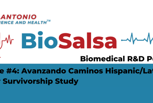 San Antonio City of Science and Health BioSalsa Biomedical R&D Podcast Episode 4: Avanzando Caminos Hispanic/Latino Cancer Survivorship Study